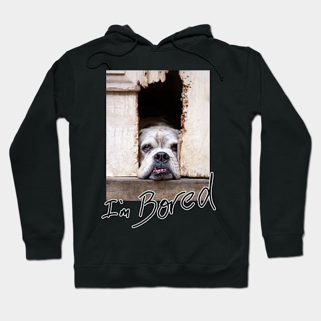 I'm bored Hoodie by Dos Imagery Design